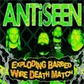 ANTISEEN / アンチシーン / EXPLODING BARBED WIRE DEATH MATCH