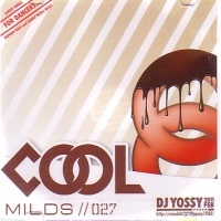 DJ YOSSY (KAIRAGI RECORDS) / ＣＯＯＬ　ＭＩＬＤＳ　０２７