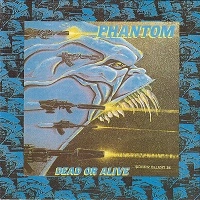 PHANTOM / ファントム / デッド･オア･アライヴ