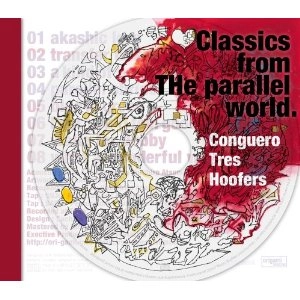 CONGUERO TRES HOOFERS / コンゲイロ・トレス・フーファーズ / CLASSICS FROM THE PARALELL WORLD