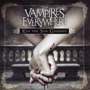 VAMPIRES EVERYTHING / ヴァンパイアズ・エヴリウェア！ / キッス・ザ・サン・グッバイ