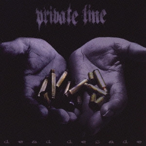 PRIVATE LINE / プライヴェート・ライン / デッド・ディケイド