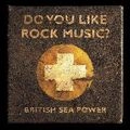 BRITISH SEA POWER / ブリティッシュ・シー・パワー / ドゥ・ユー・ライク・ロック・ミ