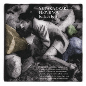 YUTAKA OZAKI / 尾崎豊 / I LOVE YOU ~BALLADE BEST