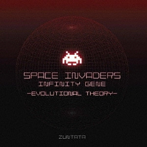 ZUNTATA / スペースインベーダー インフィニティジーン エヴォリューショナルセオリー / SPACE INVADERS INFINITY GENE EVOLUTIONAL THEORY