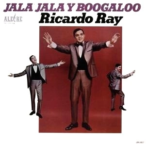 RICARDO RAY / リカルド・レイ / JALA JALA Y BOOGALOO