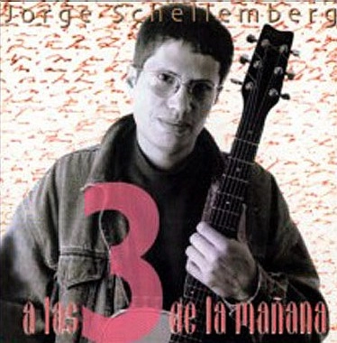 JORGE SCHELLEMBERG / A LAS 3 DE LA MANANA