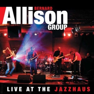 BERNARD ALLISON / バーナード・アリソン / LIVE AT THE JAZZHAUS