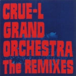 CRUE-L GRAND ORCHESTRA / クルーエル・グランド・オーケストラ / THE REMIXES