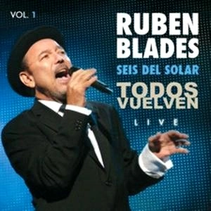 RUBEN BLADES / ルベーン・ブラデス / TODOS VUELVEN LIVE VOL.1