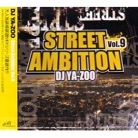 DJ YA-ZOO / DJヤズー / ＳＴＲＥＥＴ　ＡＭＢＩＴＩＯＮVOL.９