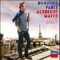 ALBRECHT MAYER / アルブレヒト・マイヤー / BONJOUR PARIS(DEBUSSY/FAURE/RAVEL)