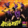 AQUABATS / アクアバッツ / HI FIVE SOUP!
