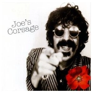 FRANK ZAPPA (& THE MOTHERS OF INVENTION) / フランク・ザッパ / JOE'S CORSAGE