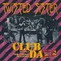 TWISTED SISTER / トゥイステッド・シスター / CLUB DAZE VOL.1:THE STUDIO SESSIONS