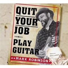 MARK ROBINSON / マーク・ロビンソン / QUIT YOUR JOB - PLAY GUITAR (デジパック仕様)