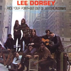 LEE DORSEY / リー・ドーシー / ライド・ユア・ポニー