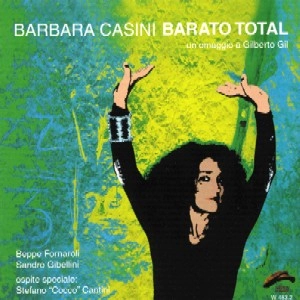 BARBARA CASINI / バーバラ・カシーニ / BARATO TOTAL - UN OMAGGIO A GILBERTO GIL
