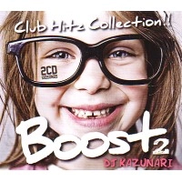 DJ KAZUNARI / DJカズナリ / ＢＯＯＳＴ　CLUB HITZ COLLCTION!!２