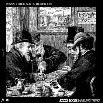 MASS-HOLE (DJ BLACKASS,MEDULLA) / BOOZE BOOZE SAMPLING THING