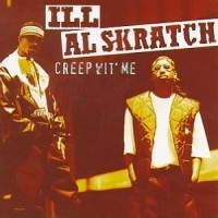 ILL AL SKRATCH / CREEP WIT' ME