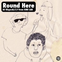 DJ HI'SPEC & J.T.F. from SIMI LAB / ＲＯＵＮＤ　ＨＥＲＥ：ＭＩＸＴＡＰＥ