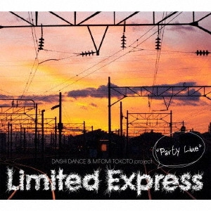 DAISHI DANCE & MITOMI TOKOTO project.Limited Express / “Party Line”