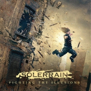 SOLERRAIN / ソーラーレイン / ファイティング・ジ・イリュージョンズ -イングリッシュ・ヴァージョン-