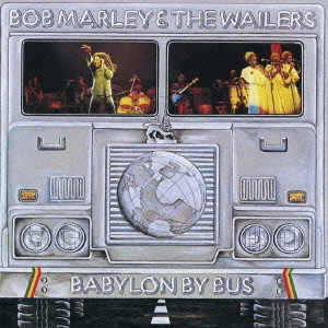 BOB MARLEY (& THE WAILERS) / ボブ･マーリー（･アンド･ザ･ウエイラーズ） / BABYLON BY BUS / バビロン・バイ・バス