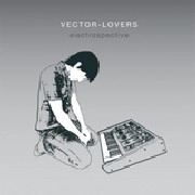 VECTOR LOVERS / ELECTROSPECTIVE