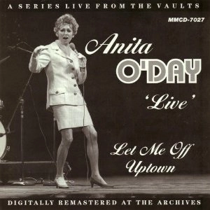 ANITA O'DAY / アニタ・オデイ / LIVE LET ME OFF UPTOWN