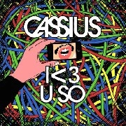 CASSIUS / カシアス / I 3 U SO REMIXES