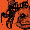 SLUTS / WHAT MADE YOU THIS WAY ? E.P.