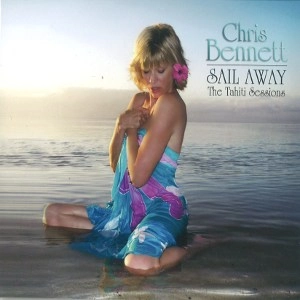 CHRIS BENNETT / クリス・ベネイ / SAIL AWAY:TAHITI SESSIONS