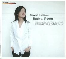 SAYAKA SHOJI / 庄司紗矢香 / BACH & REGER:WORKS FOR VIOLIN SOLO