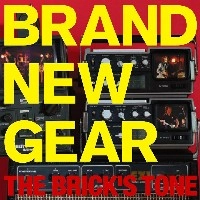 THE BRICK'S TONE / ＢＲＡＮＤ　ＮＥＷ　ＧＥＡＲ