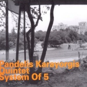 PANDELIS KARAYORGIS / SYSTEM OF 5