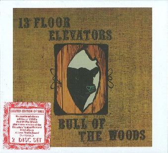 13TH FLOOR ELEVATORS / サーティーンス・フロア・エレヴェーターズ / BULL OF THE WOODS(2CD)