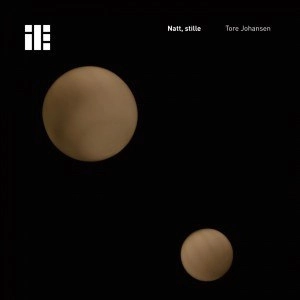 TORE JOHANSEN / トーレ・ヨハンセン / "Natte, Stille"