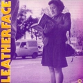 LEATHERFACE / レザーフェイス / I WANT THE MOON