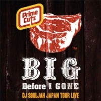 DJ SOULJAH / ＢＩＧ　ＢＥＦＯＲＥ　Ｉ　ＧＯＮＥ