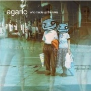 AGARIC / WHO MADE UP THE RULES