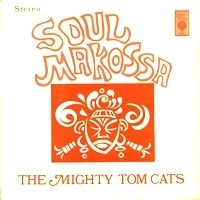 MIGHTY TOM CATS / マイティ・トム・キャッツ / ソウル・マコッサ