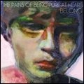 PAINS OF BEING PURE AT HEART / ペインズ・オブ・ビーイング・ピュア・アット・ハート / BELONG