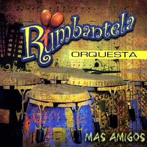 RUMBANTELA ORQUESTA / ルンバンテーラ・オルケスタ / MAS AMIGOS