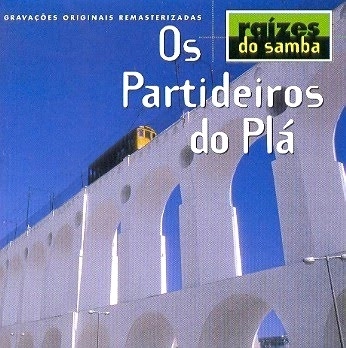 OS PARTIDEIROS DO PLA / オス・パルチデイロス・ド・プラ / RAIZES DO SAMBA