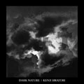 KENJI SIRATORI / DARK NATURE