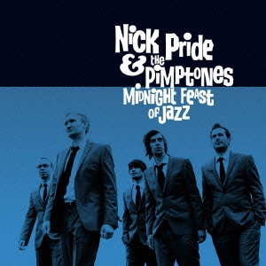 NICK PRIDE & THE PIMPTONES / ニック・プライド&ザ・ピンプトーンズ / ミッドナイト・フィースト・オブ・ジャズ / MIDNIGHT FEAST OF JAZZ