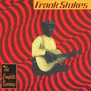 FRANK STOKES / フランク・ストークス / ザ・コンプリート・レコーディングス (国内盤 帯 解説付 2CD) / THE COMPLETE RECORDINGS