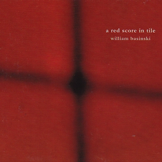 WILLIAM BASINSKI / ウィリアム・バシンスキー / RED SCORE IN TILE